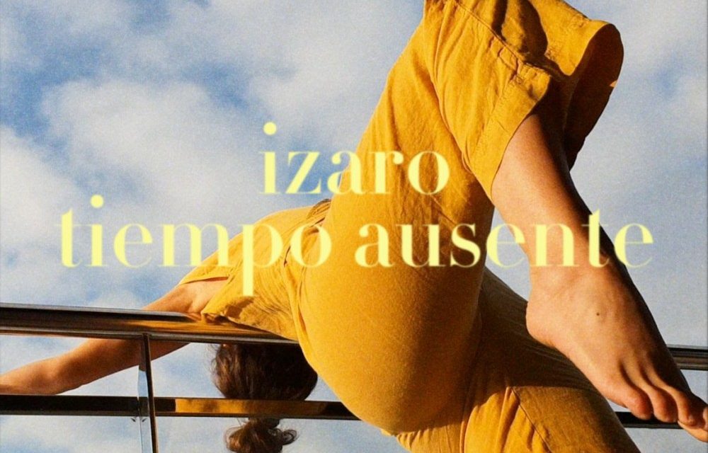 Izaro estrena «Tiempo Ausente», su precioso nuevo single