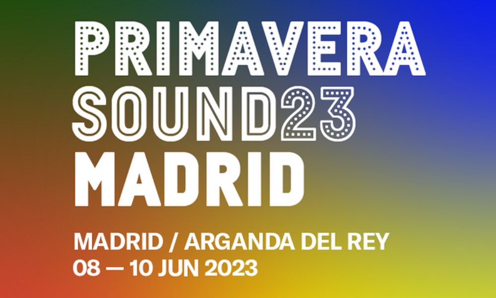 Primavera Sound Madrid 2023 – Horarios, cartel y entradas